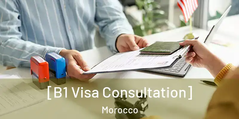  [B1 Visa Consultation] Morocco