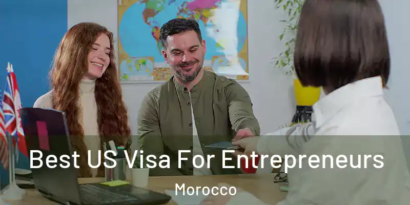 Best US Visa For Entrepreneurs Morocco