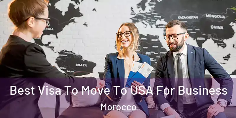 Best Visa To Move To USA For Business Morocco
