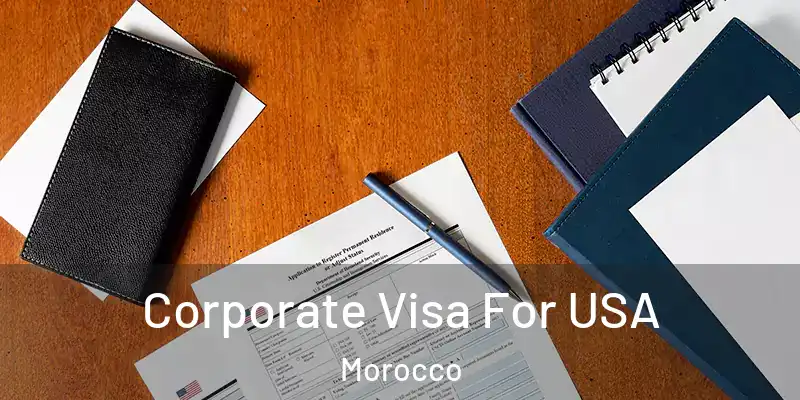 Corporate Visa For USA Morocco