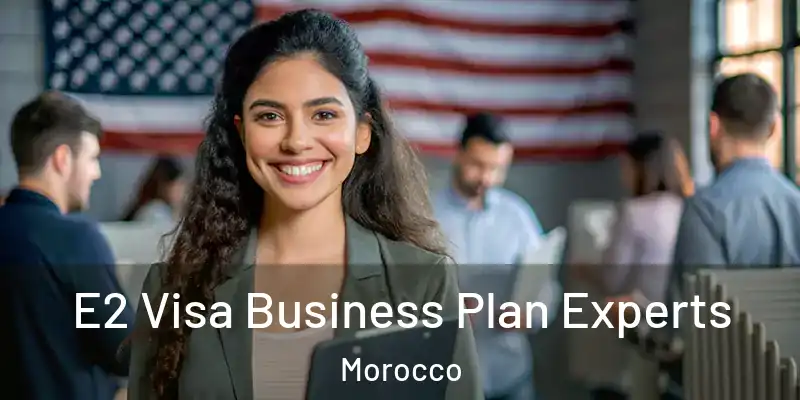 E2 Visa Business Plan Experts Morocco