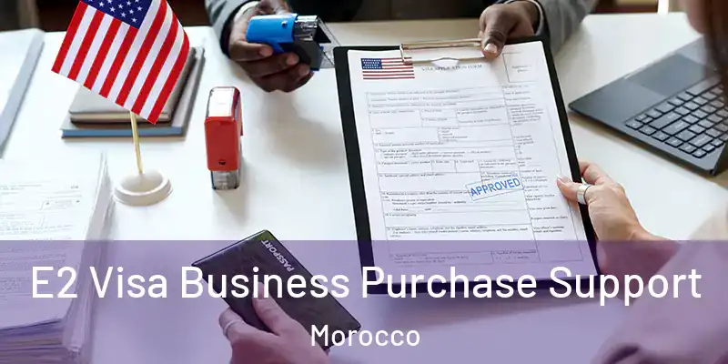 E2 Visa Business Purchase Support Morocco
