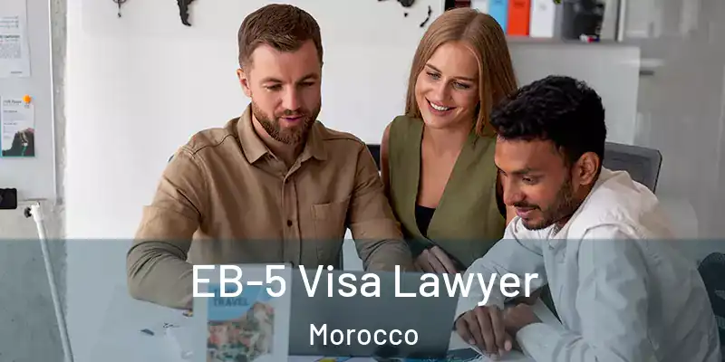 EB-5 Visa Lawyer Morocco