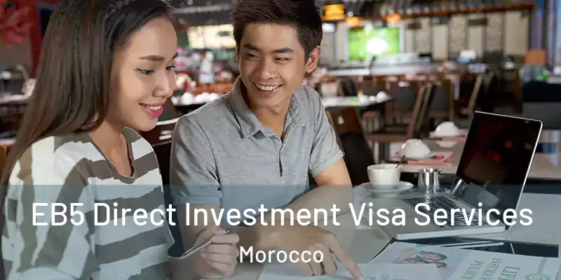 EB5 Direct Investment Visa Services Morocco