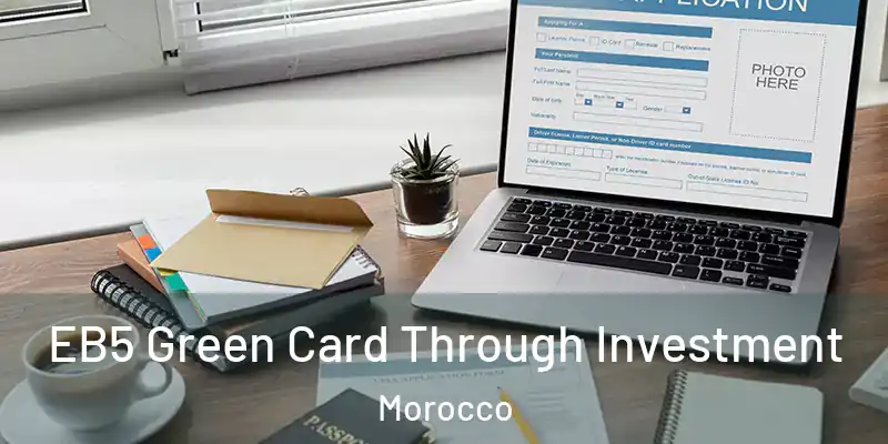 EB5 Green Card Through Investment Morocco