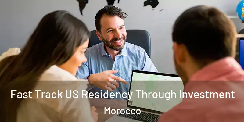 Fast Track US Residency Through Investment Morocco