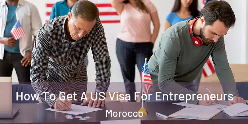 How To Get A US Visa For Entrepreneurs Morocco