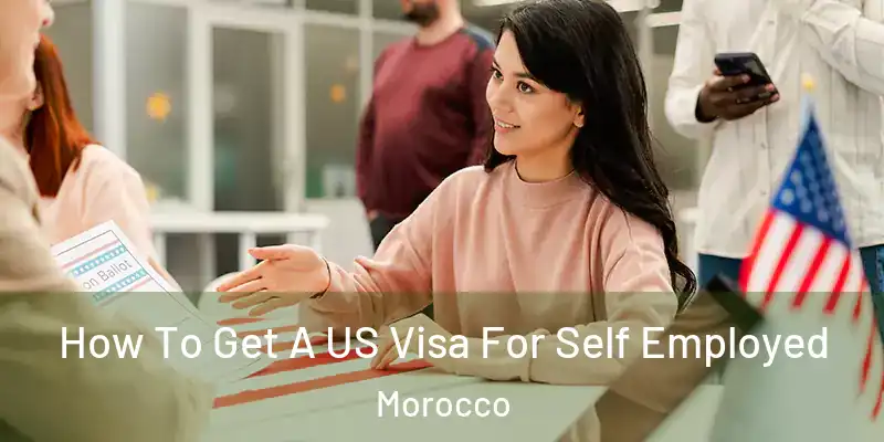 How To Get A US Visa For Self Employed Morocco