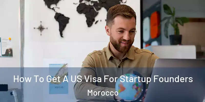 How To Get A US Visa For Startup Founders Morocco
