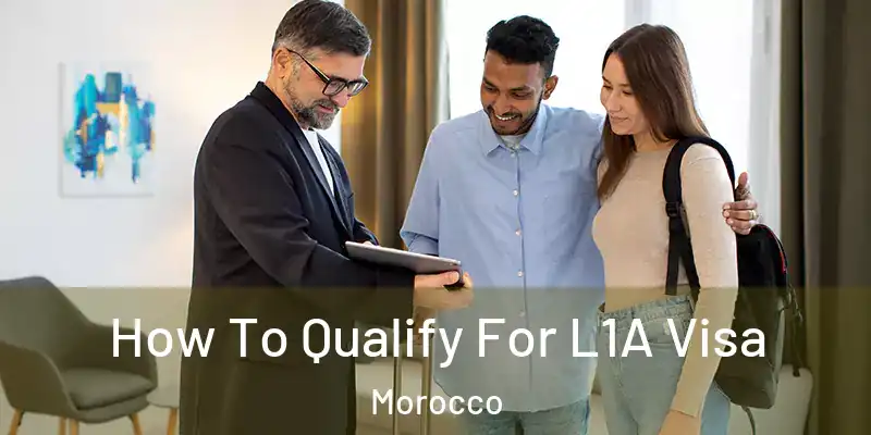 How To Qualify For L1A Visa Morocco