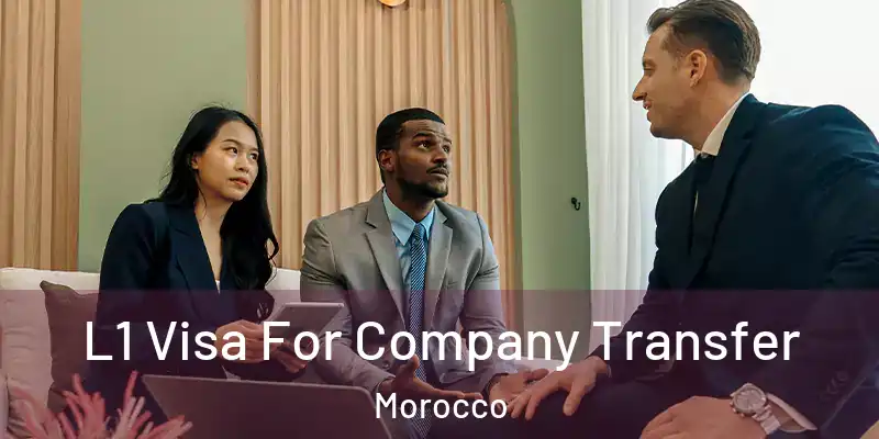 L1 Visa For Company Transfer Morocco