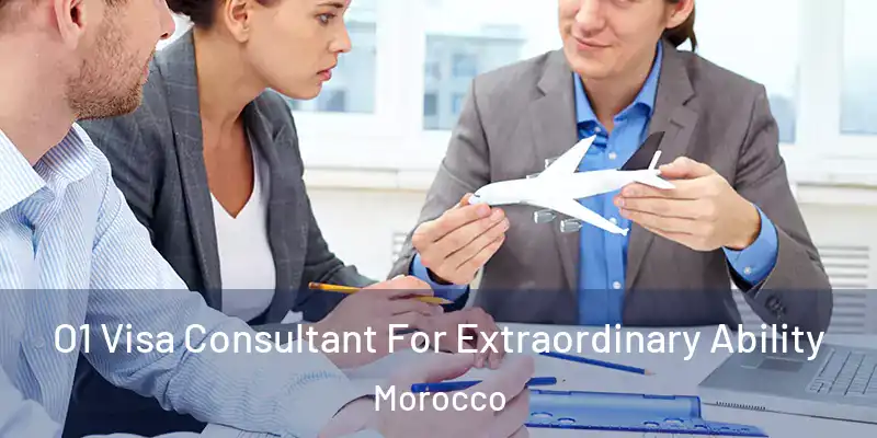 O1 Visa Consultant For Extraordinary Ability Morocco