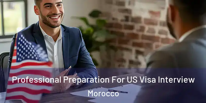 Professional Preparation For US Visa Interview Morocco
