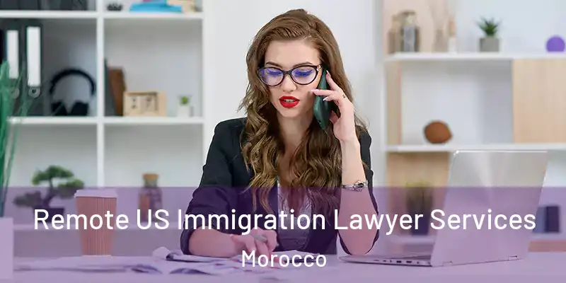  Remote US Immigration Lawyer Services Morocco