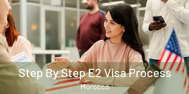  Step By Step E2 Visa Process Morocco