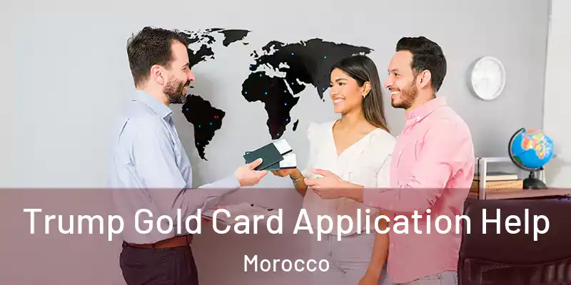Trump Gold Card Application Help Morocco