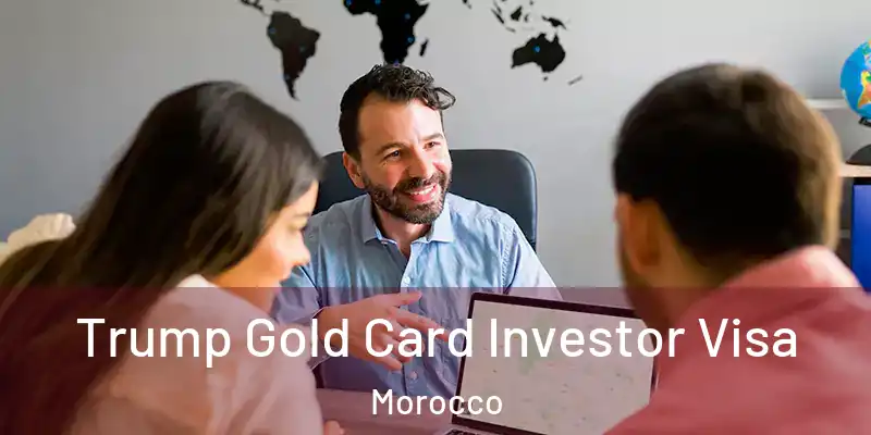 Trump Gold Card Investor Visa Morocco