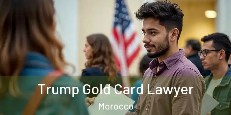 Trump Gold Card Lawyer Morocco