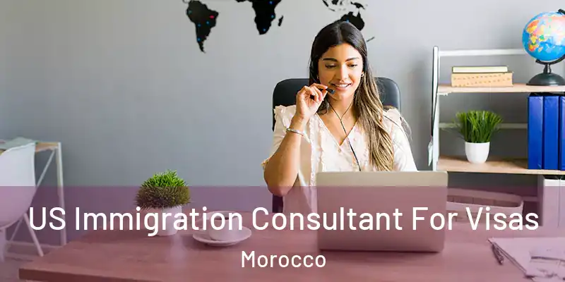 US Immigration Consultant For Visas Morocco