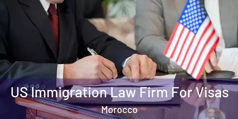 US Immigration Law Firm For Visas Morocco