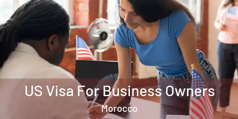 US Visa For Business Owners Morocco