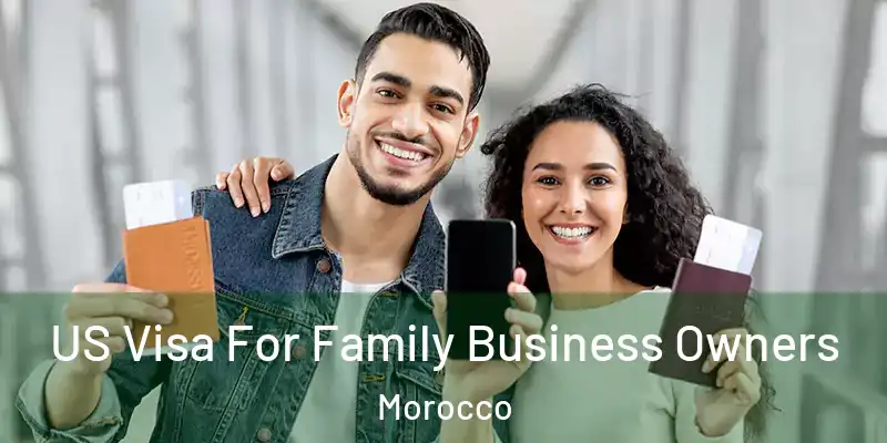 US Visa For Family Business Owners Morocco
