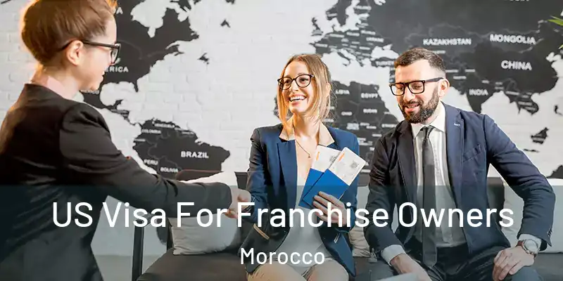 US Visa For Franchise Owners Morocco