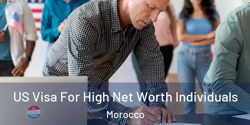 US Visa For High Net Worth Individuals Morocco
