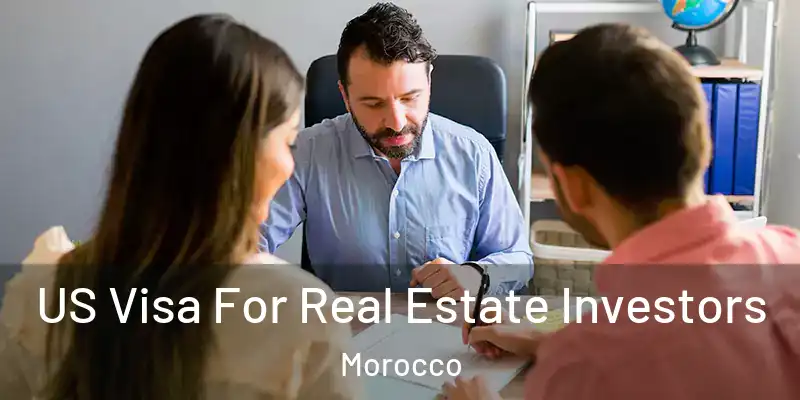 US Visa For Real Estate Investors Morocco