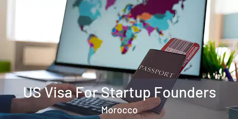 US Visa For Startup Founders Morocco