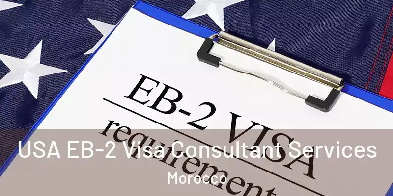 USA EB-2 Visa Consultant Services Morocco